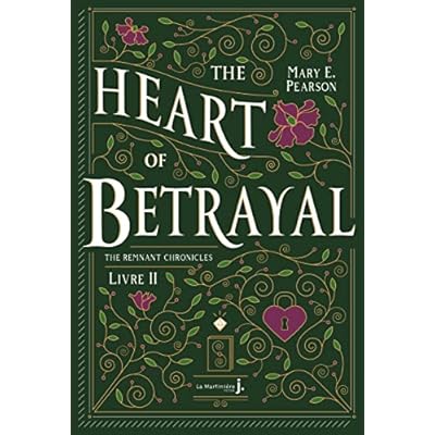The Heart Of Betrayal: The Remnant Chronicles, tome 2