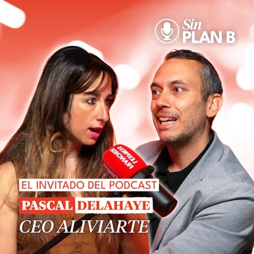 #30 Obsesi&oacute;n por emprender con Pascal Delahaye CEO Aliviarte