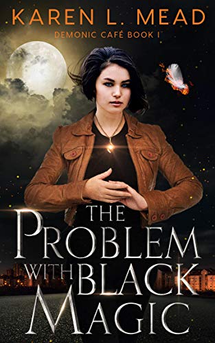 The Problem With Black Magic: Demonic Café Book One