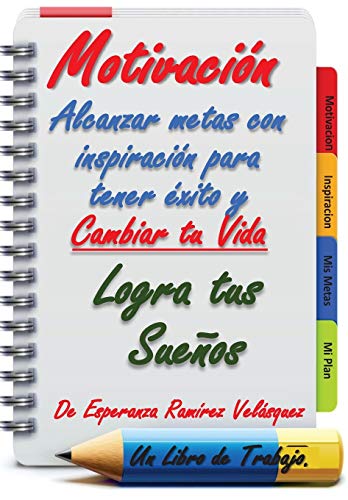 Motivacion: Alcanzar Metas con inspiracion para tener exito y cambiar tu vida.Logra tus sueños.! 21 Dias ! (Motivación) (Spanish Edition)