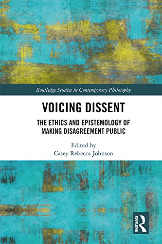 Voicing Dissent: The Ethics and Epistemology of Making Disagreement Public (Routledge Studies in Contemporary Philosophy)      Kindle Edition