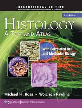 Histology: A Text and Atlas: With Correlated Cell and Molecular Biology Ross， Michael H.; Pawlina， Wojciech Amazon.com: Histology: A Text and Atlas: With Correlated