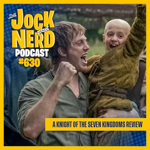 JAN 630: A Knight of the Seven Kingdoms Review - The Mandalorian and Grogu Trailer (02/25/26)