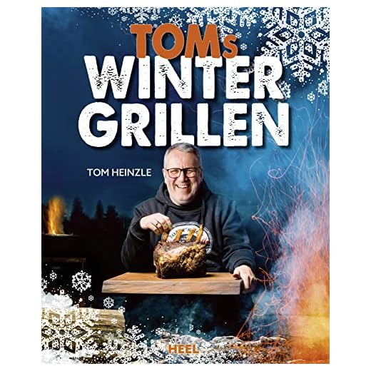 Toms Wintergrillen: Das perfekte Grillbuch für die kalte Jahreszeit
