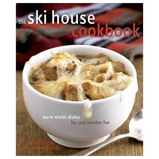 The Ski House Cookbook: Warm Winter Dishes for Cold Weather Fun