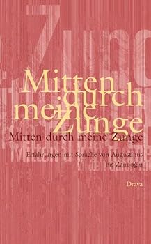 Paperback Mitten durch meine Zunge: Erfahrungen mit Sprache von Augustinus bis Zaimolu [German] Book