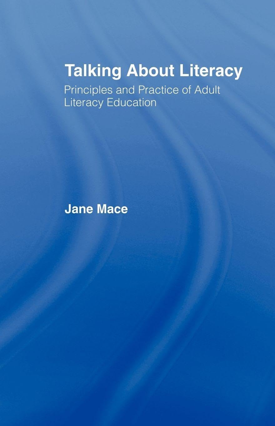 Talking About Literacy: Principles and Practice of Adult Literac