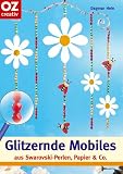 Glitzernde Mobiles aus Swarovski-Perlen, Papier & Co. (Creativ-Taschenbuecher. CTB)
