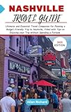 NASHVILLE TRAVEL GUIDE (2025 EDITION): Ultimate and Essential Travel Companion for Planning a Budget-Friendly Trip to Nashville, Filled with Tips on Enjoying ... a Fortune (ADVENTURE COMPANION GUIDEBOOK)