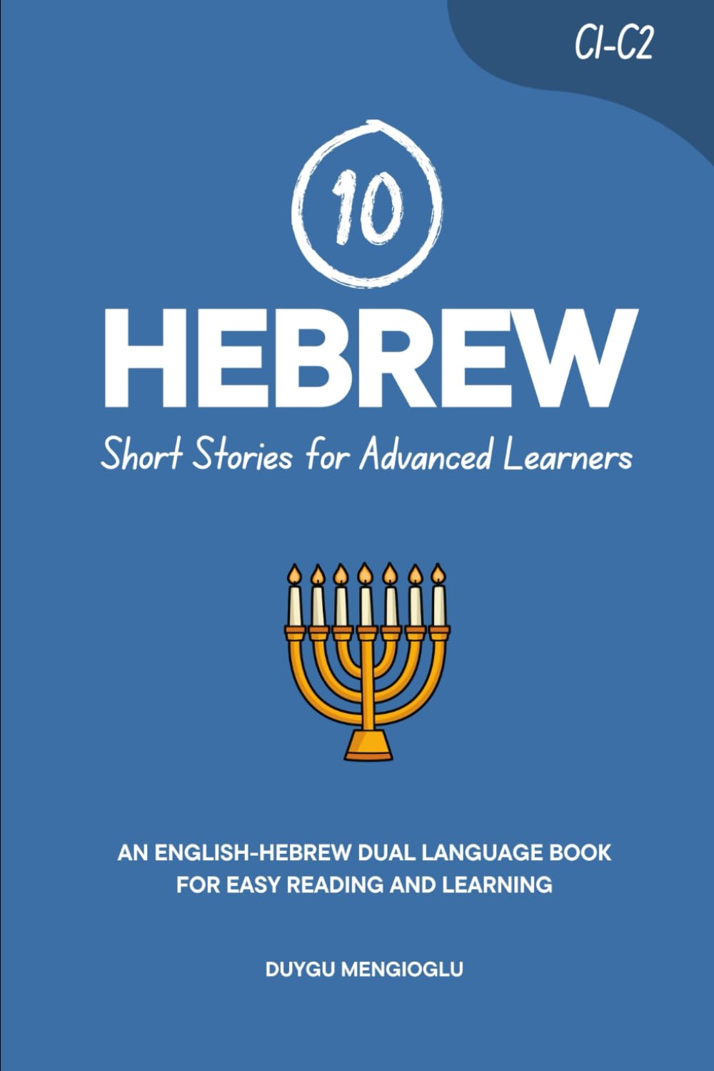 10 Hebrew Short Stories for Advanced Learners: An English-Hebrew Dual-Language Book for Easy Reading and Learning (Learn Hebrew)