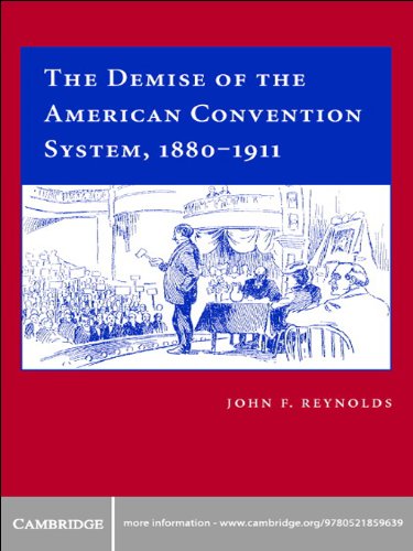 The Demise of the American Convention System, 1880–1911