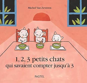 Hardcover 1, 2, 3 petits chats qui savaient compter jusqu'à 3 (French Edition) [French] Book
