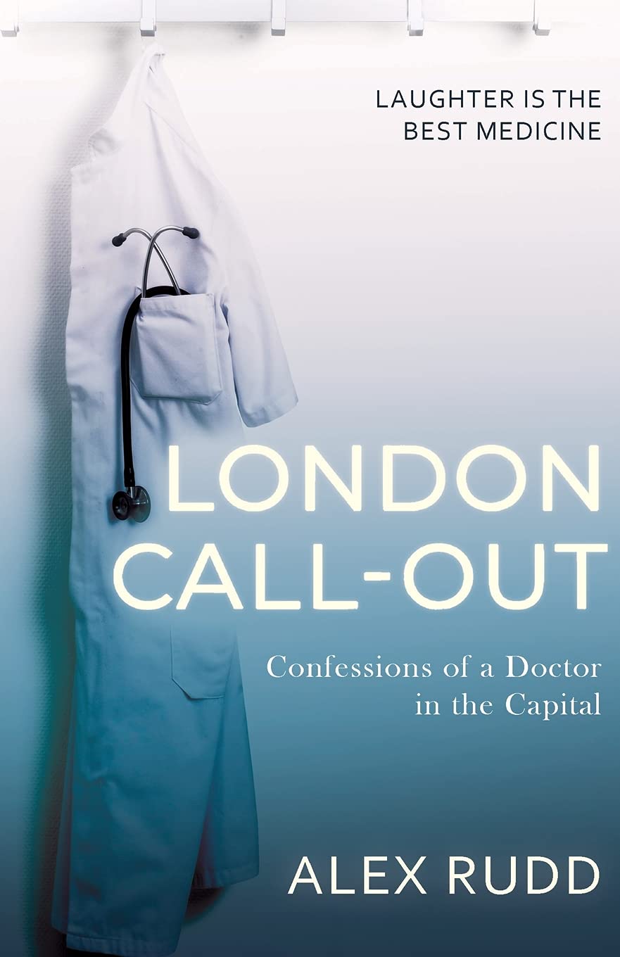 London Call-Out: Confessions of a Doctor in the Capital: 1 (Doctor, Doctor!)