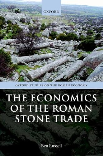 The Economics of the Roman Stone Trade (Oxford Studies on the Roman Economy)