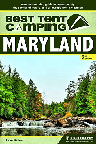 Best Tent Camping: Maryland: Your Car-Camping Guide to Scenic Beauty, the Sounds of Nature, and an...