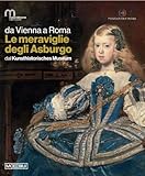  Da Vienna a Roma. Le meraviglie degli Asburgo. Dal Kunsthistorisches Museum