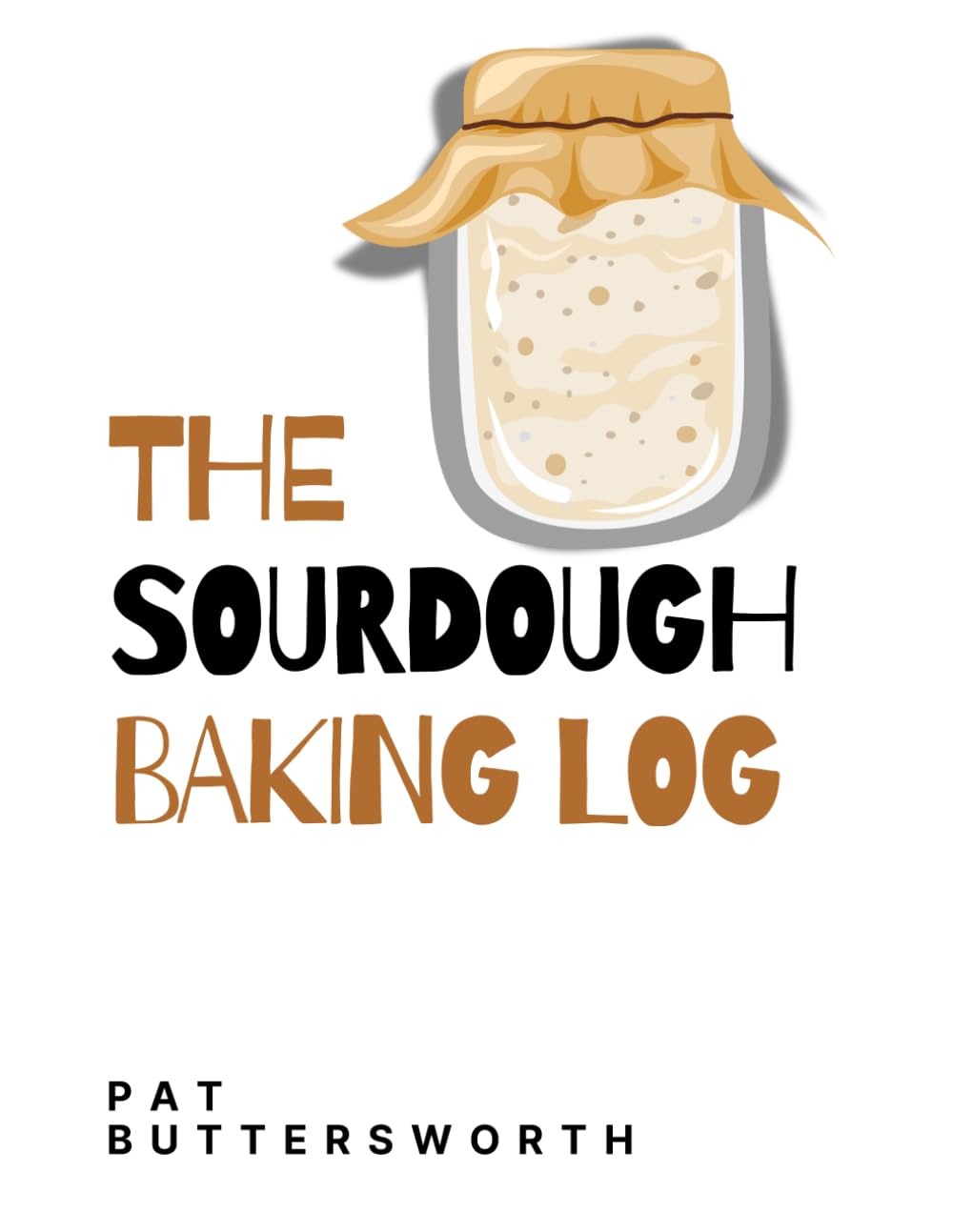 THE SOURDOUGH BAKING LOG: 50 entries to loaf