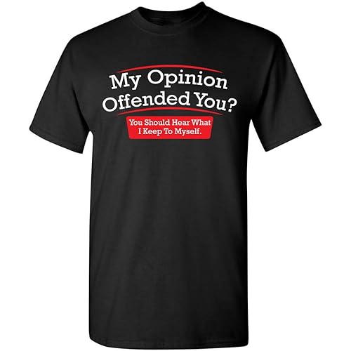 My Opinion Offended You? You Should Hear What I Keep to Myself Shirt for Men Funny Sarcastic Graphic Novelty Tall T-Shirt 3XLT Black