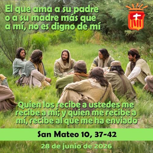 2026-06-28 San Mateo 10, 37-42: Domingo XIII Ordinario