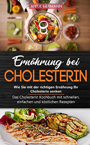 Ernährung bei Cholesterin - Wie Sie mit der richtigen Ernährung...