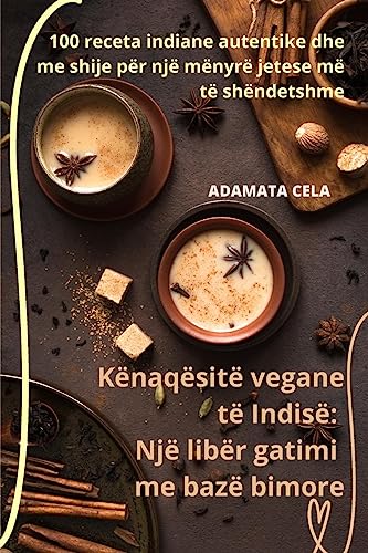 Kënaqësitë vegane të Indisë: Një libër gatimi me bazë bimore