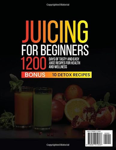 Juicing For Beginners: 1200 Days Of Tasty And Easy Juice Recipes For Health And Wellness #TOP1