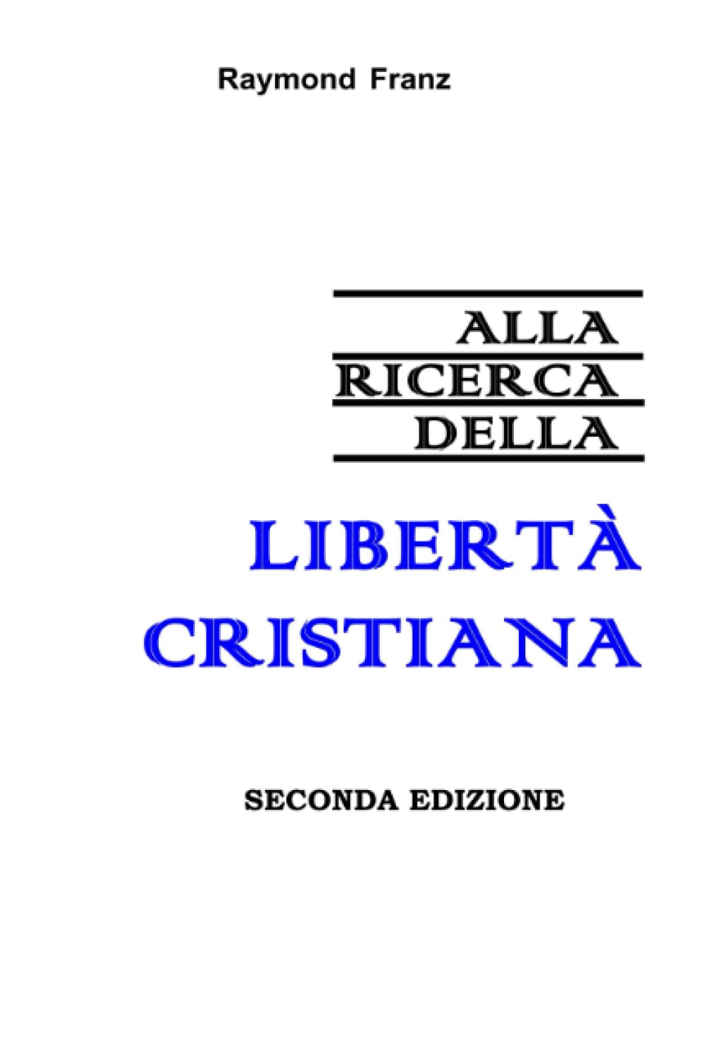 Alla ricerca della libertà cristiana: Seconda edizione (2007)