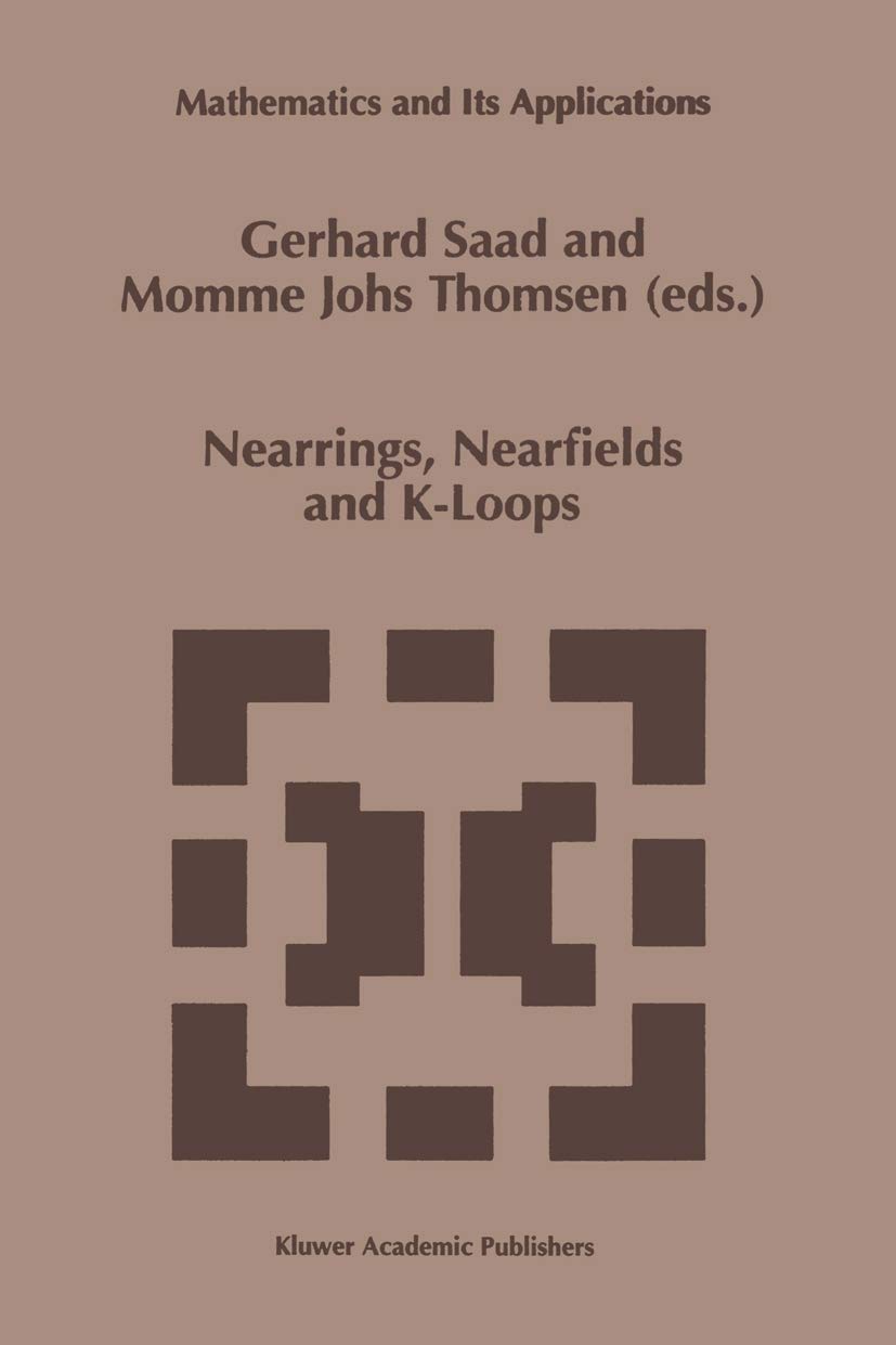 Nearrings, Nearfields and K-Loops: Proceedings of the Conference on Nearrings and Nearfields, Hamburg, Germany, July 30August 6,1995 (Mathematics and Its Applications)