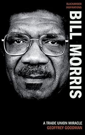 Bill Morris: A Trade Union Miracle Bill Morris: A Trade Union Miracle book cover