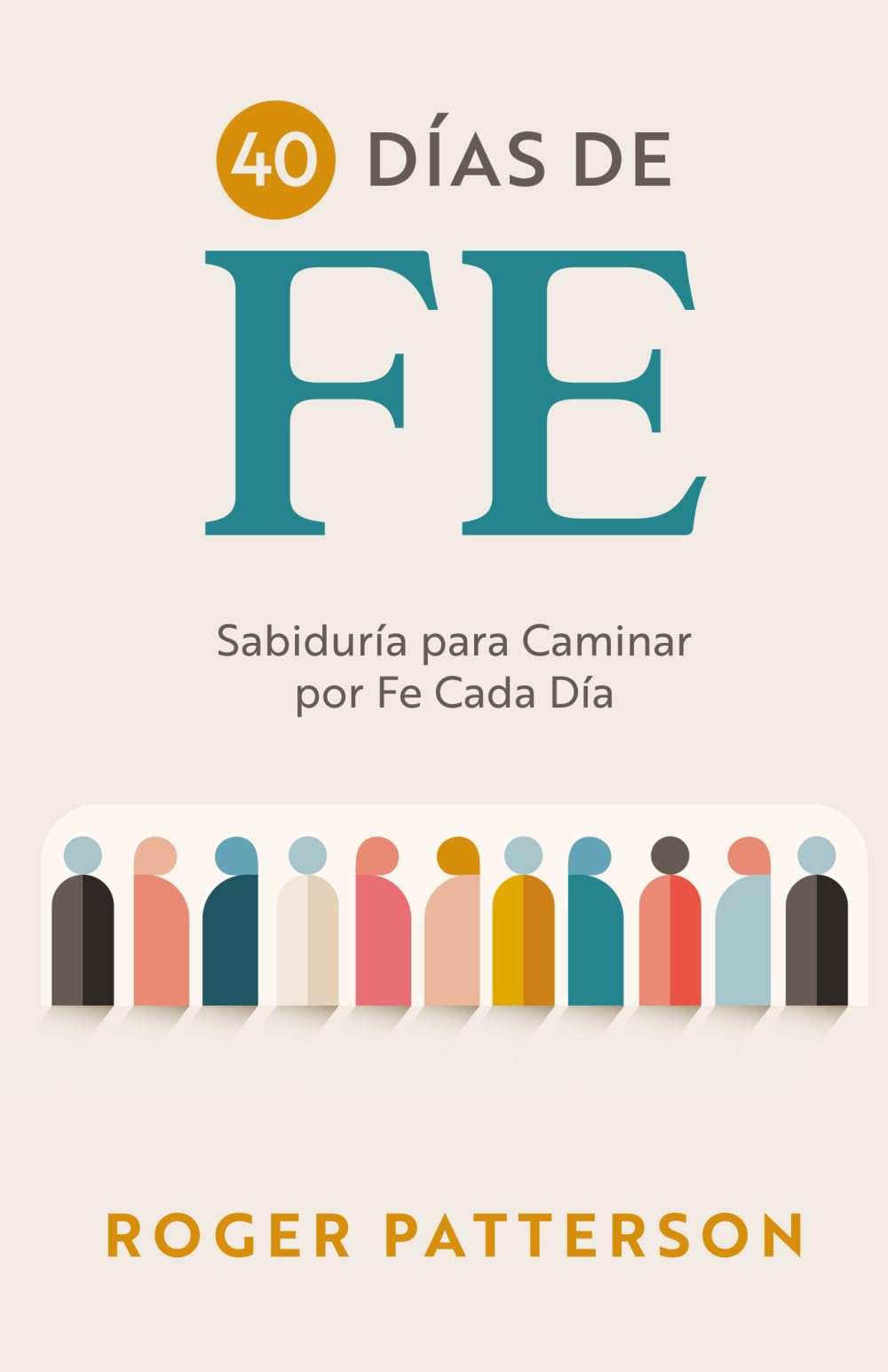 40 Días de Fe: Sabiduría para Caminar por Fe Cada Día