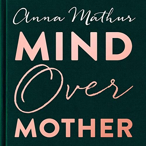 Mind Over Mother by Anna Mathur episode artwork