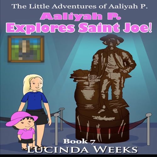 Aaliyah P. Explores Saint Joe! (The Little Adventures of Aaliyah P.)