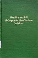 The Rise and Fall of Corporate New Venture Divisions 0835709507 Book Cover