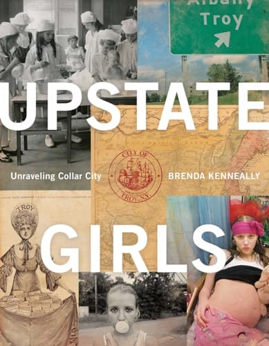 Upstate Girls: Unraveling Collar City: An Intimate Portrait Of Troy, New York