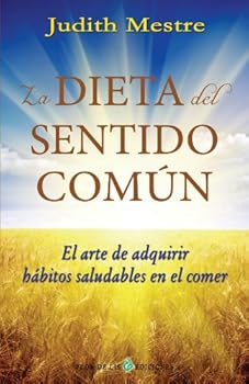 Paperback La Dieta Del Sentido Común - El Arte De Adquirir Hábitos Saludables En El Comer [Castillian] Book