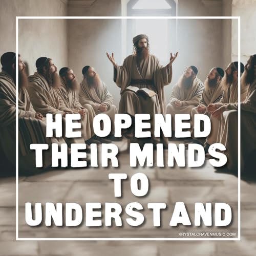 He Opened Their Minds to Understand