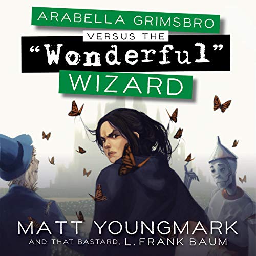 Arabella Grimsbro Versus the &amp;quot;Wonderful&amp;quot; Wizard by Matt Youngmark, L. Baum episode artwork