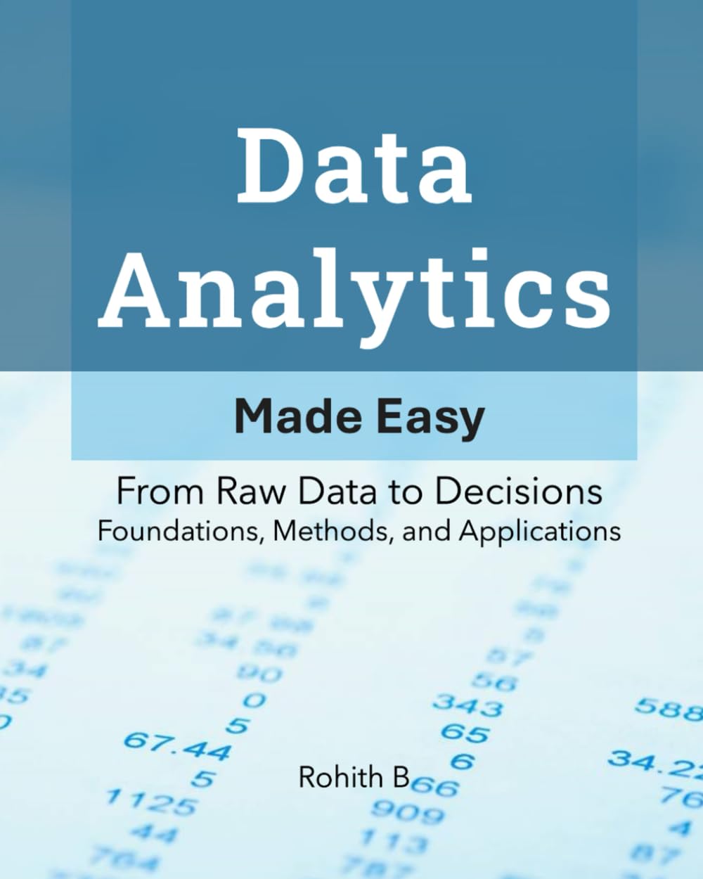 Data Analytics: From Raw Data to Decisions - Foundations, Methods, and Applications