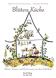  Blüten-Küche: Blüten-Kräuter-Kochrezepte