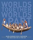 Worlds Together, Worlds Apart: A History of the World: Beginnings to 600 CE (Fourth Edition)  (Vol. A)