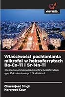 Wlasciwosci pochlaniania mikrofal w heksaferrytach Ba-Co-Ti i Sr-Mn-Ti (Polish Edition) 620897058X Book Cover