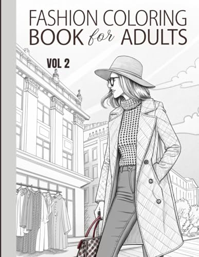 Fashion Coloring Book For Adults: Modern, Minimalist & Contemporary Designs For Fashion Lovers, College Students, And Stylists – Illustrations To Rela
