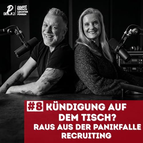 K&uuml;ndigung auf dem Tisch: Raus aus der Panikfalle Recruiting | #008