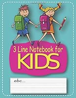 3 Line Notebook for Kids: Dashed Midline School Exercise Notebook, For Kindergarten and Preschool Kids, For Grades K-2 & 3, 100 Pages, 8.5” x 11”, (21,6 x 27,9 cm), Soft Matte Cover 1096530678 Book Cover