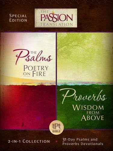 Psalms Poetry on Fire and Proverbs Wisdom From Above: 2-in-1 Collection with 31 Day Psalms & Proverbs Devotionals (The Passion Translation)