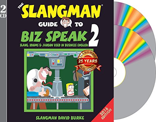 THE SLANGMAN GUIDE TO BIZ SPEAK 2: Slang, Idioms & Jargon Used in Business English (2-Audio CD Set)