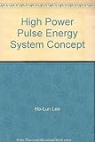 High Power Pulse Energy System Concept
