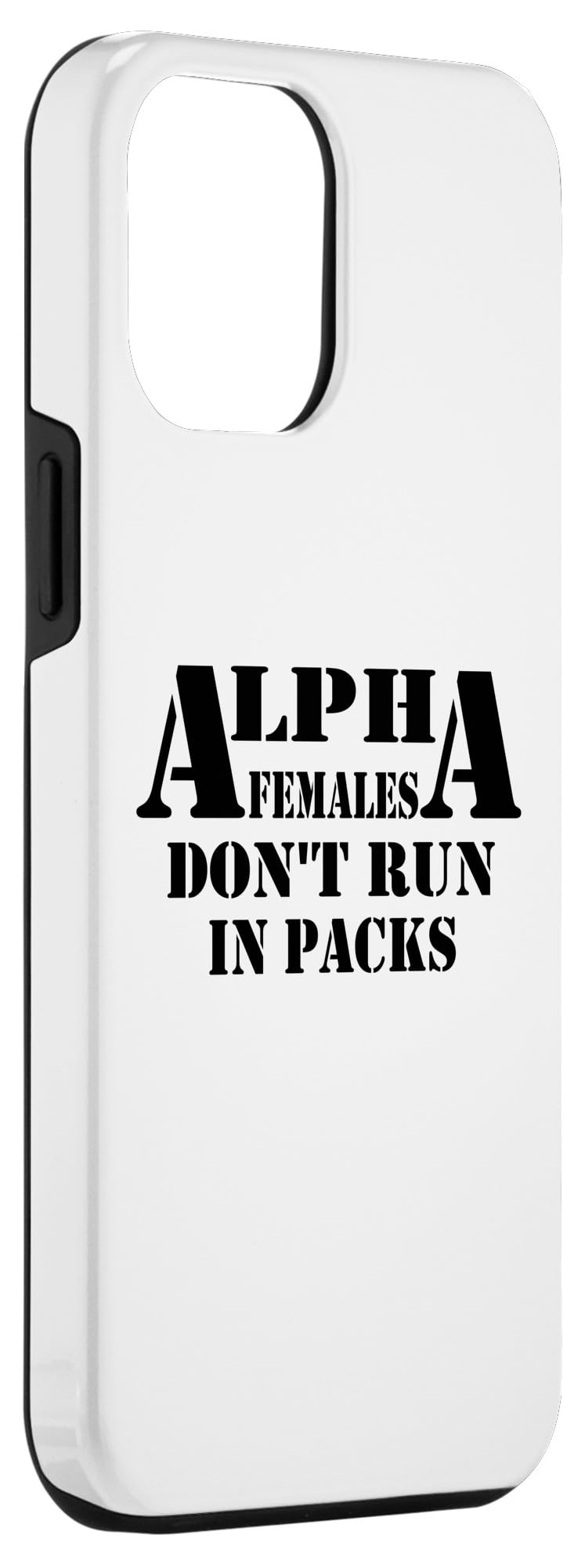 iPhone 15 Plus Alpha Females Don't Run In Packs Case - Image 3