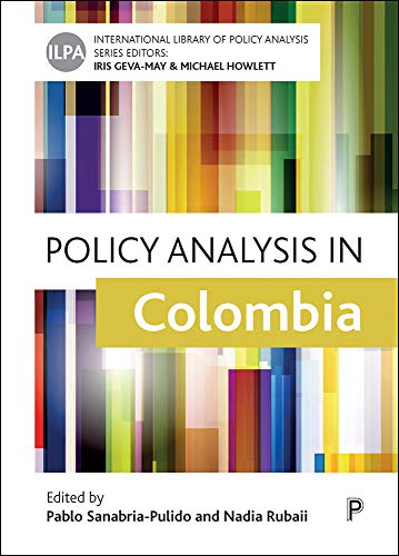 Policy Analysis in Colombia (International Library of Policy Analysis Book 15) (English Edition)