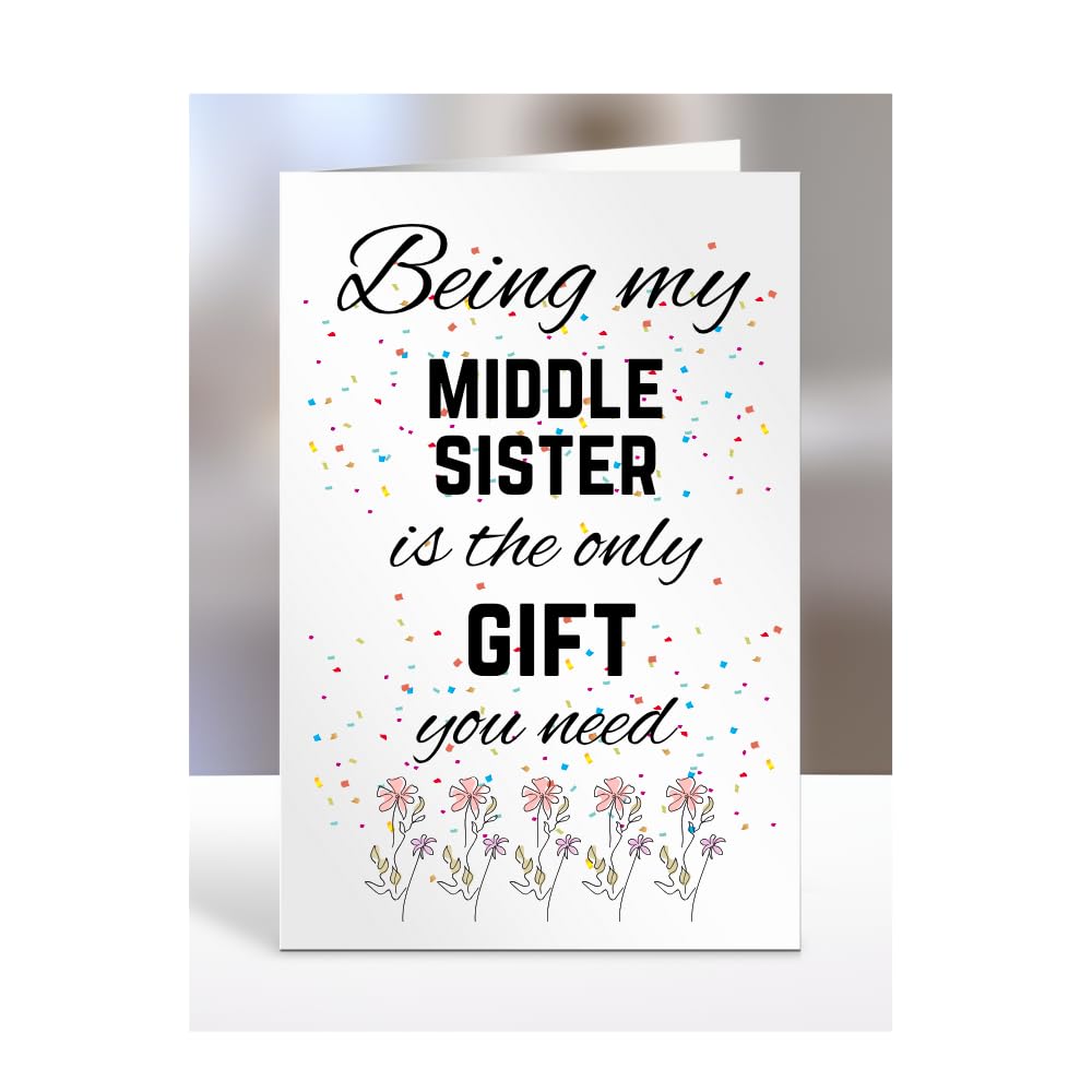 Being my Middle Sister is The only Gift You Need Card, Funny, Joke, Silly, Happy Birthday Gift, Presents for Christmas, for Men, Women, A5-112_137 โ image 1